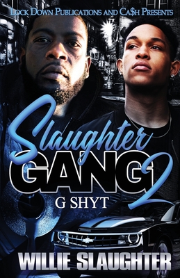 Slaughter Gang 2: G Shyt - Willie Slaughter