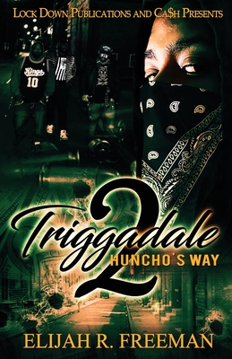 Triggadale 2: Huncho's Way - Elijah R. Freeman