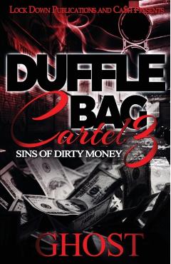 Duffle Bag Cartel 3: Sins of Dirty Money - Ghost