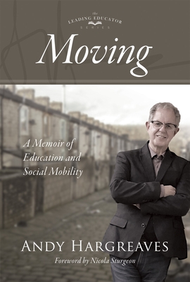 Moving: A Memoir of Education and Social Mobility - Andy Hargreaves