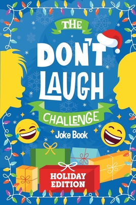 The Don't Laugh Challenge - Holiday Edition: A Hilarious Children's Joke Book Game for Christmas - Knock Knock Jokes, Silly One-Liners, and More for K - Billy Boy