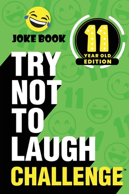 The Try Not to Laugh Challenge - 11 Year Old Edition: A Hilarious and Interactive Joke Book Toy Game for Kids - Silly One-Liners, Knock Knock Jokes, a - Crazy Corey