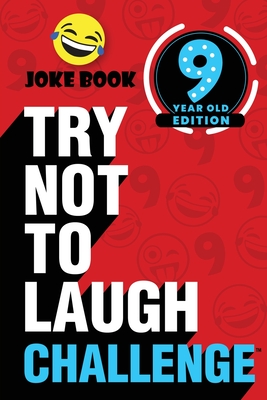 The Try Not to Laugh Challenge - 9 Year Old Edition: A Hilarious and Interactive Joke Book Toy Game for Kids - Silly One-Liners, Knock Knock Jokes, an - Crazy Corey