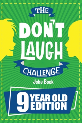 The Don't Laugh Challenge - 9 Year Old Edition: The LOL Interactive Joke Book Contest Game for Boys and Girls Age 9 - Billy Boy