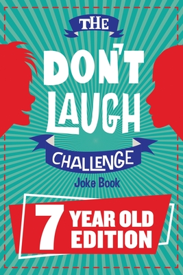 The Don't Laugh Challenge - 7 Year Old Edition: The LOL Interactive Joke Book Contest Game for Boys and Girls Age 7 - Billy Boy