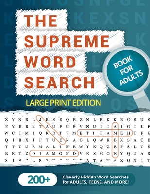 The Supreme Word Search Book for Adults - Large Print Edition: Over 200 Cleverly Hidden Word Searches for Adults, Teens, and More! - Word Search Puzzle Group