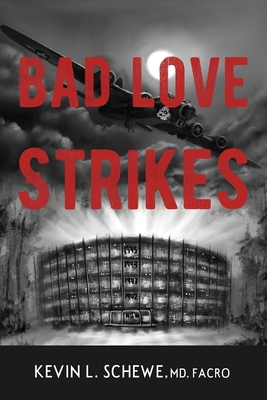 Bad Love Strikes - Kevin L. Schewe Md