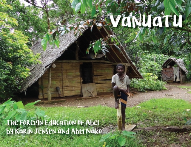 Coperta cărții 'Vanuatu: The Foreign Education of Abel - Karin Jensen'