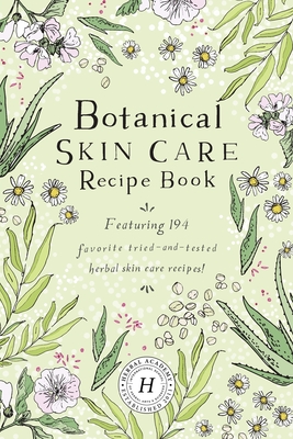 Botanical Skin Care Recipe Book - Herbal Academy