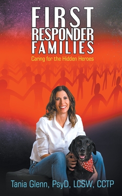 First Responder Families: Caring for the Hidden Heroes - Tania Glenn