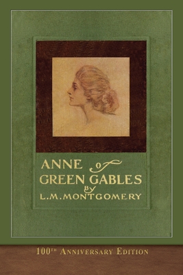 Anne of Green Gables (100th Anniversary Edition): Illustrated Classic - L. M. Montgomery