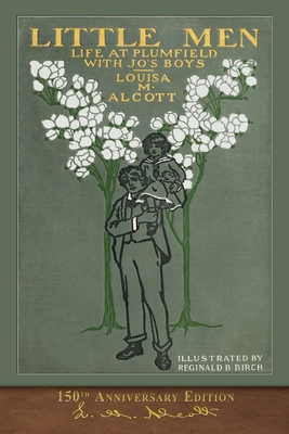 Little Men: 150th Anniversary Edition - Louisa May Alcott