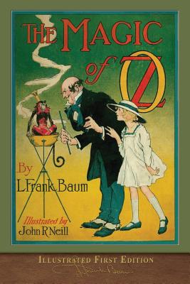 The Magic of Oz: Illustrated First Edition - L. Frank Baum