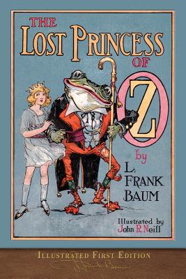 The Lost Princess of Oz: Illustrated First Edition - L. Frank Baum