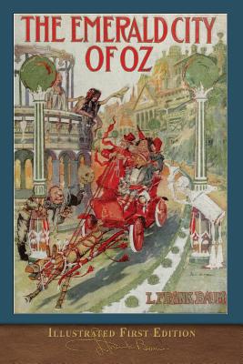 The Emerald City of Oz: Illustrated First Edition - L. Frank Baum