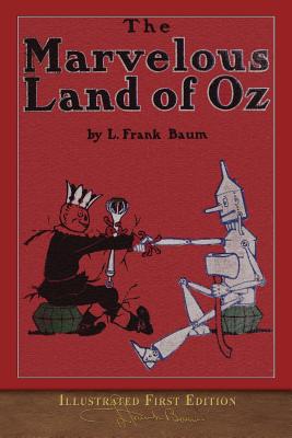 The Marvelous Land of Oz: Illustrated First Edition - L. Frank Baum