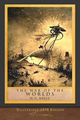 War of the Worlds: Illustrated 1898 Edition - H. G. Wells