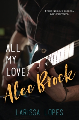 All My Love, Alec Brock - Larissa Lopes