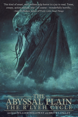 The Abyssal Plain: The R'lyeh Cycle - William Holloway