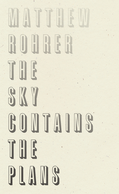 The Sky Contains the Plans - Matthew Rohrer