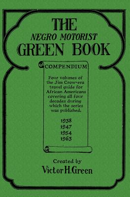 The Negro Motorist Green Book Compendium - Victor H. Green