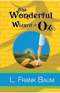 The Wonderful Wizard of Oz - L. Frank Baum