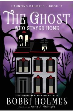 The Ghost Who Stayed Home - Bobbi Holmes