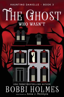 The Ghost Who Wasn't - Bobbi Holmes