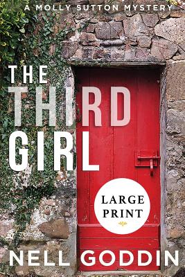 The Third Girl: (Molly Sutton Mysteries 1) LARGE PRINT - Nell Goddin