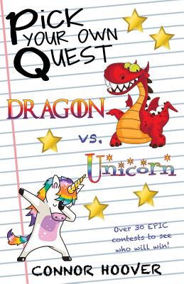 Pick Your Own Quest: Dragon vs. Unicorn - Connor Hoover