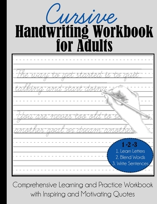 Cursive Handwriting Workbook for Adults: Comprehensive Learning and Practice Workbook with Inspiring and Motivating Quotes - Dylanna Press