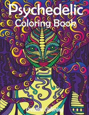 Psychedelic Coloring Book: Adult Coloring Book of Hippy, Trippy Designs - Creative Coloring