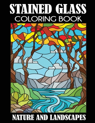Stained Glass Coloring Book: Nature and Landscapes - Creative Coloring