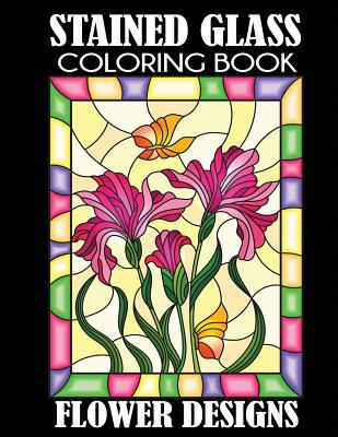 Stained Glass Coloring Book: Flower Designs - Creative Coloring