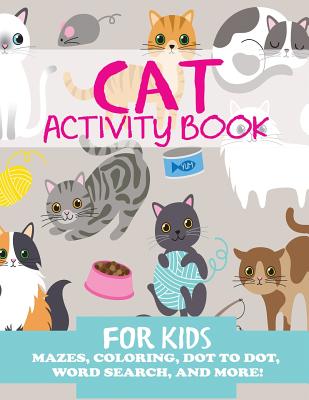 Cat Activity Book for Kids: Mazes, Coloring, Dot to Dot, Word Search, and More - Blue Wave Press