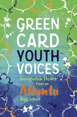 Immigration Stories from an Atlanta High School: Green Card Youth Voices - Tea Rozman Clark