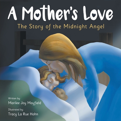 A Mother's Love: The Story of the Midnight Angel - Mayfield Joy Marilee