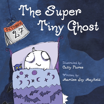 The Super Tiny Ghost - Marilee Joy Mayfield