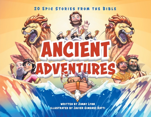 Ancient Adventures: 20 Epic Stories from the Bible - Jimmy Lynn