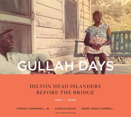Gullah Days: Hilton Head Islanders Before the Bridge 1861-1956 - Thomas C. Barnwell