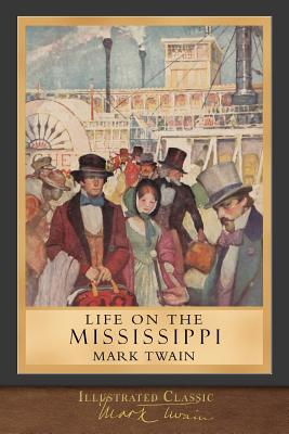 Life on the Mississippi: Illustrated Classic - Mark Twain