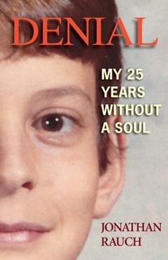 Poza produsului Denial: My 25 Years Without a Soul - Jonathan Rauch