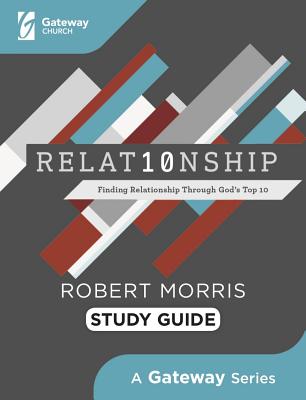 Relat10nship Study Guide: Finding Relationship Through God's Top 10 - Robert Morris