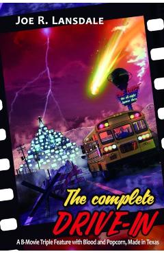 The Complete Drive-In: The Drive-In / The Drive-In 2 / The Drive-In 3 - Joe R. Lansdale
