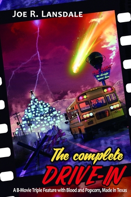 The Complete Drive-In: The Drive-In / The Drive-In 2 / The Drive-In 3 - Joe R. Lansdale