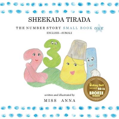 The Number Story 1 SHEEKADA TIRADA: Small Book One English-Somali - Anna Miss