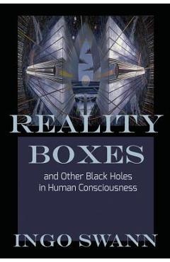 Poza produsului Reality Boxes: And Other Black Holes in Human Consciousness - Ingo Swann
