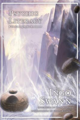 Psychic Literacy: & the Coming Psychic Renaissance - Ingo Swann