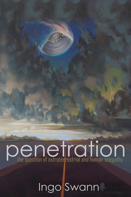 Penetration: The Question of Extraterrestrial and Human Telepathy - Ingo Swann
