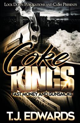 Coke Kings: Fast Money and Gunsmoke - T. J. Edwards